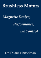 'Brushless Motors: Magnetic Design, Performance, and Control of Brushless DC and Permanent Magnet Synchronous Motors'