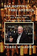 Bar Hopping thru America: America: Taverns, Bars, Saloons and Night Clubs - An American History