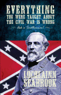 'Everything You Were Taught about the Civil War Is Wrong, Ask a Southerner!'