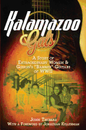 'Kalamazoo Gals - A Story of Extraordinary Women & Gibson's ''Banner'' Guitars of WWII'