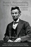 'Rome's Responsibility for the Assassination of Abraham Lincoln, with an Appendix Containing Conversations Between Abraham Lincoln and Charles Chiniquy'