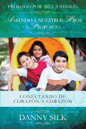 Amando A Nuestros Hijos A Proposito: Conectando de Coraz├â┬│n a Coraz├â┬│n (Spanish Edition)