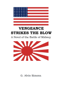Vengeance Strikes the Blow: A Novel of The Battle of Midway