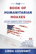 The Book of Humanitarian Hoaxes: Killing America with 'Kindness'