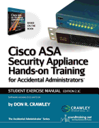 Cisco ASA Security Appliance Hands-On Training for Accidental Administrator: Student Exercise Manual