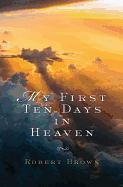 My First Ten Days in Heaven