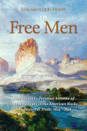Free Men: One Trapper's Personal Account of Two More Years in the Rocky Mountain Fur Trade 1824├éΓÇô1826 (Temple Buck Quartet)