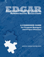 Education Department General Administrative Regulations: A Condensed Guide for Program Managers and Project Directors