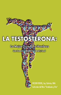 La Testosterona: La Mejor Guia Para Hombres (Spanish Edition)