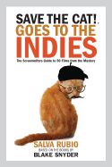 Save the Cat!├é┬« Goes to the Indies: The Screenwriters Guide to 50 Films from the Masters