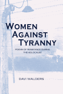 Women Against Tyranny: Poems of Resistance during the Holocaust