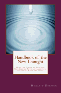 Handbook of the New Thought: How the Power of Thought Can Change Your Life and Heal the Body, Mind and Spirit