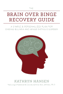The Brain over Binge Recovery Guide: A Simple and