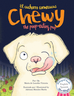 Chewy The poop-eating pup / Chewy El cachorro comecacas: Bilingual (English - Spanish) / Biling├â┬╝e (Ingles - Espa├â┬▒ol)