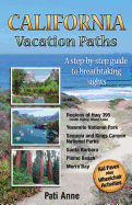 California Vacation Paths: A step-by-step guide to breathtaking sights: Regions of Hwy 395, Death Valley, Mono Lake... Yosemite National Park, Sequoia ... Parks, Santa Barbara, Pismo Beach, Morro Bay