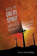 When the Great Spirit Walked Among Us