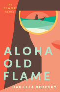 Aloha Old Flame (Flame Series of Steamy International Second Chance Romance)