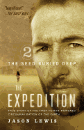 The Seed Buried Deep (The Expedition Trilogy, Book 2): True Story of the First Human-Powered Circumnavigation of the Earth (Volume 2)