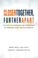 Closer Together, Further Apart: The Effect of Technology and the Internet on Parenting, Work, and Relationships