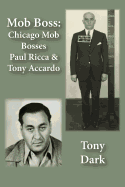 Mob Boss: Chicago Mob Bosses Paul Ricca and Tony Accardo