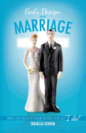 God's Design for Marriage: What You Need to Know Before You Say 'I Do!'