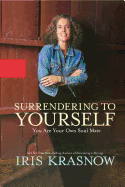 Surrendering to Yourself: You Are Your Own Soul Mate