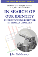 In Search of Our Identity: Understanding Behavior In Bipolar Disorder (The Bipolar Expert Series) (Volume 2)