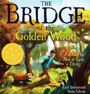The Bridge of the Golden Wood: A Parable on How to Earn a Living (Careers for Kids)