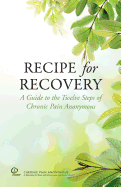 Recipe for Recovery: A Guide to the Twelve Steps of Chronic Pain Anonymous