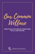 Our Common Welfare: Practicing the Twelve Traditions in All Our Affairs