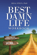 Best Damn Life Workbook: Create Your Own Personally Fulfilling Life Path