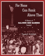 For None Can Rank Above Thee: A History of Cal-Mum Red Raiders Football