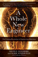 A Whole New Engineer: The Coming Revolution in Engineering Education