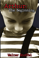 Arthur: The Beginning (Athur Series: Book One)
