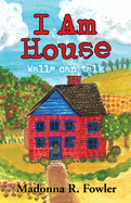 I Am House: These Walls Can Talk