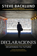 Declaraciones: Desatando Tu Futuro (Spanish Edition)