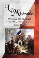 Les Mis├â┬⌐rables, Volume III: Marius: Unabridged Bilingual Edition: English-French (Volume 3)