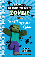 Diary of a Minecraft Zombie Book 3: When Nature Calls (Volume 3)