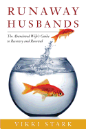 Runaway Husbands: The Abandoned Wife's Guide to R