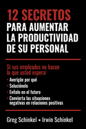 12 Secretos para aumentar la productividad de su personal (Spanish Edition)