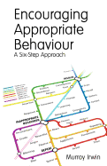 Encouraging Appropriate Behaviour: A Six-Step Approach