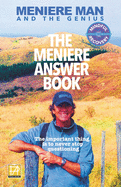 Meniere Man. The Meniere Answer Book: 625 Meniere Questions Answered