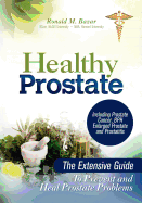 'Healthy Prostate: The Extensive Guide to Prevent and Heal Prostate Problems Including Prostate Cancer, BPH Enlarged Prostate and Prostat'