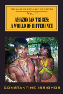 Amazonian Tribes: A World OF Difference: The Amazon Exploration Series (Volume 11)