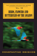 'Birds, Flowers and Butterflies of the Amazon: The Amazon Exploration Series'