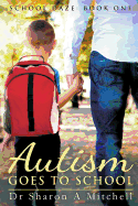 Autism Goes to School: Book One of the School Daze Series