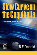 Slow Curve on the Coquihalla: A Hunter Rayne highway mystery (Volume 1)