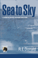 Sea to Sky: A Hunter Rayne highway mystery (The Hunter Rayne Highway Mysteries) (Volume 3)