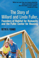 'The Story of Millard and Linda Fuller, Founders of Habitat for Humanity and the Fuller Center for Housing'