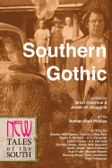 Southern Gothic: New Tales of the South (The NEW Series) (Volume 1)